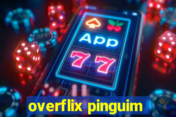 overflix pinguim